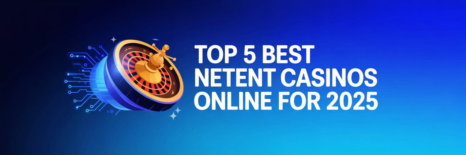 Top 5 Best NetEnt Casinos Online for 2025